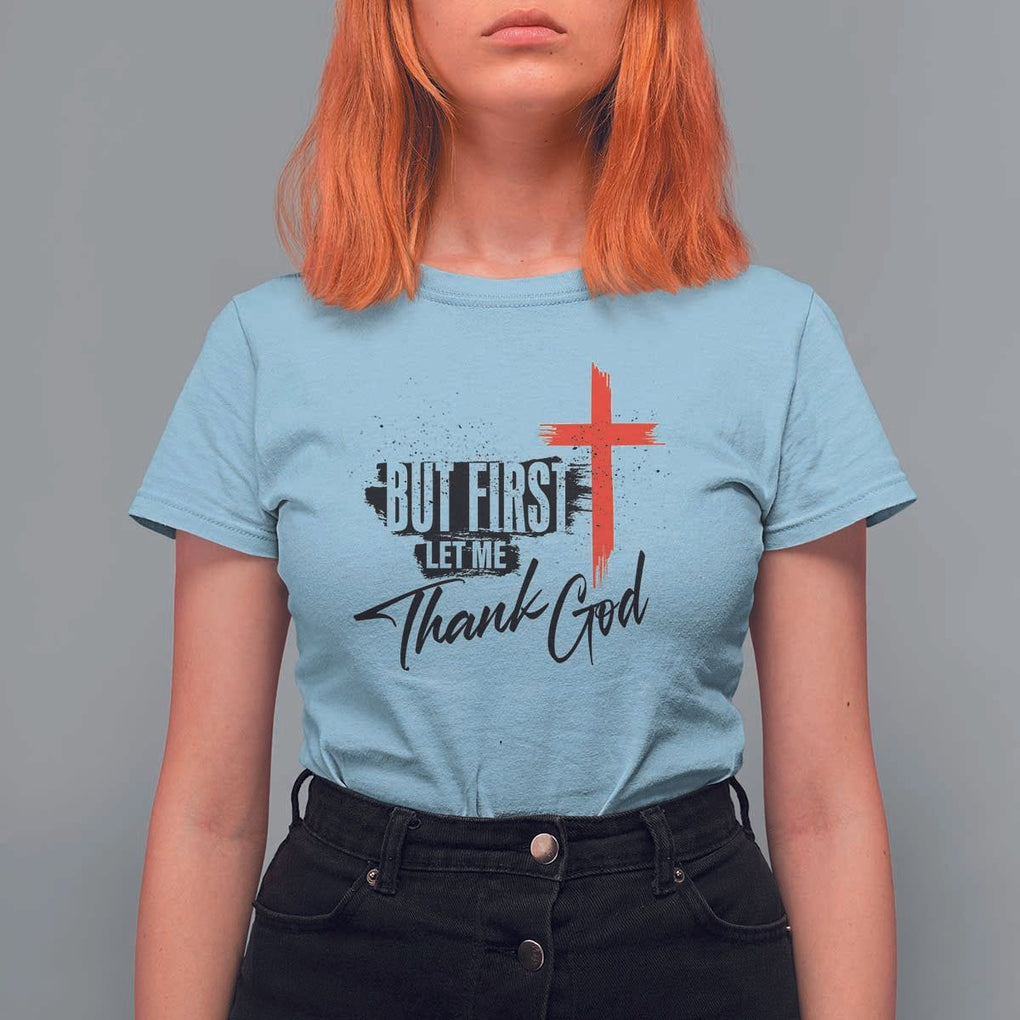 Christian Faith T Shirt For Women But First Let Me Thank God TS11 Light Blue Print Your Wear