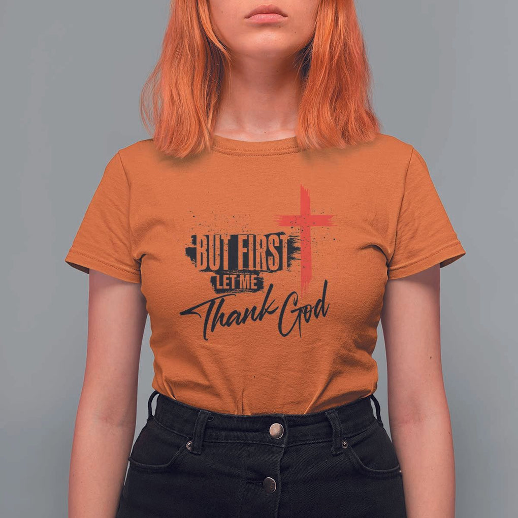 Christian Faith T Shirt For Women But First Let Me Thank God TS11 Orange Print Your Wear