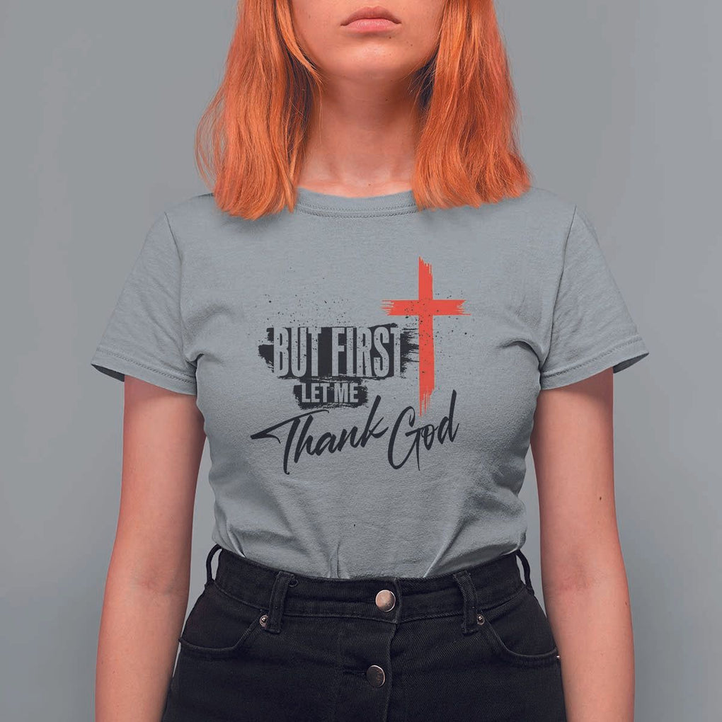 Christian Faith T Shirt For Women But First Let Me Thank God TS11 Sport Gray Print Your Wear