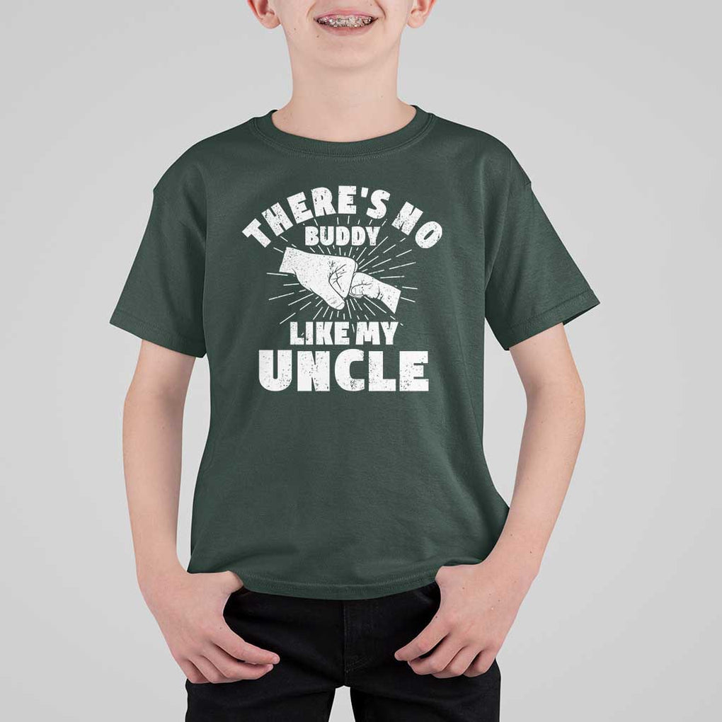 Funny Uncle T Shirt For Kid There's No Buddy Like My Uncle Family Matching TS11 Dark Forest Green Print Your Wear