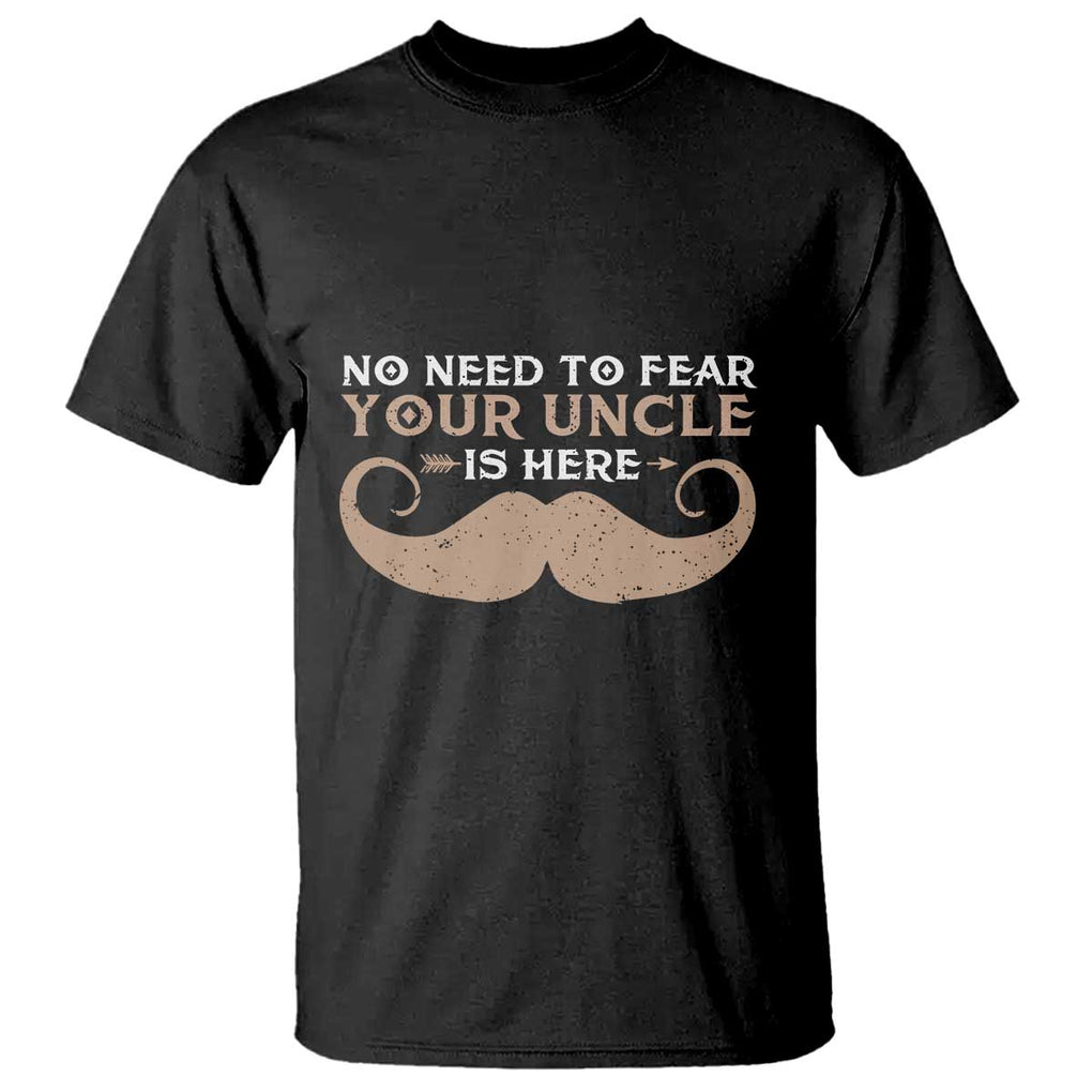 Funny Uncle T Shirt No Need To Fear Your Uncle Is Here TS11 Black Print Your Wear