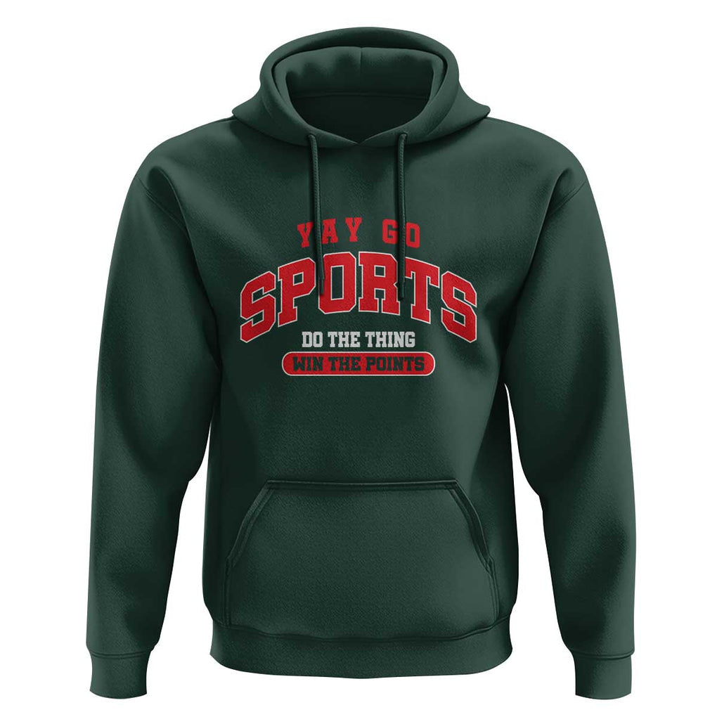 Funny Sport Hoodie Yay Go Sports Do The Thing Win The Points TS11 Dark Forest Green Print Your Wear
