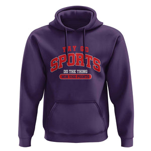 Funny Sport Hoodie Yay Go Sports Do The Thing Win The Points TS11 Purple Print Your Wear