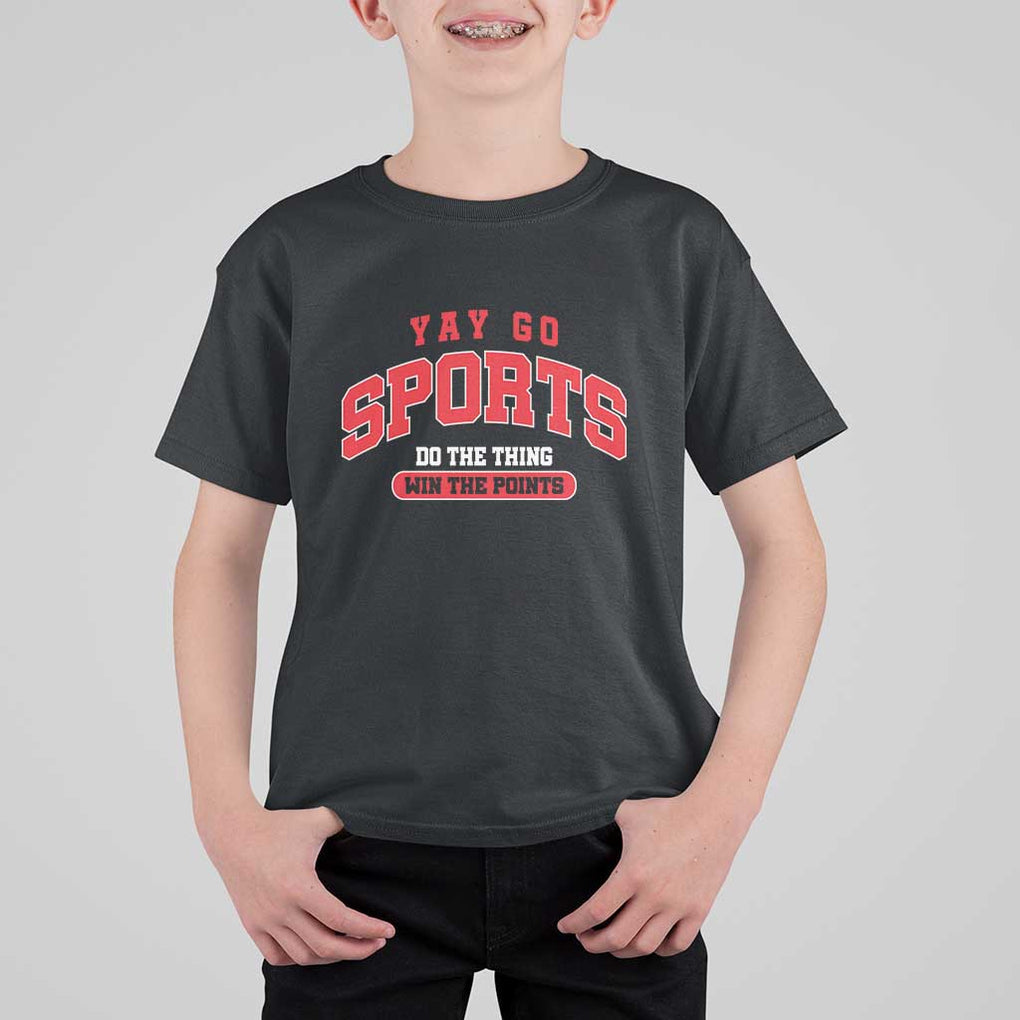 Funny Sport T Shirt For Kid Yay Go Sports Do The Thing Win The Points TS11 Black Print Your Wear