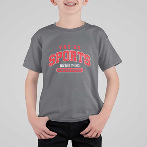 Funny Sport T Shirt For Kid Yay Go Sports Do The Thing Win The Points TS11 Charcoal Print Your Wear