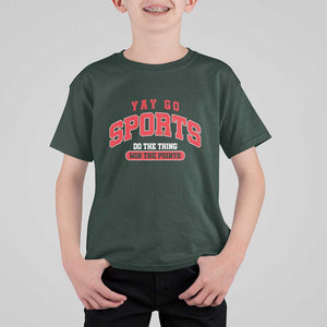 Funny Sport T Shirt For Kid Yay Go Sports Do The Thing Win The Points TS11 Dark Forest Green Print Your Wear