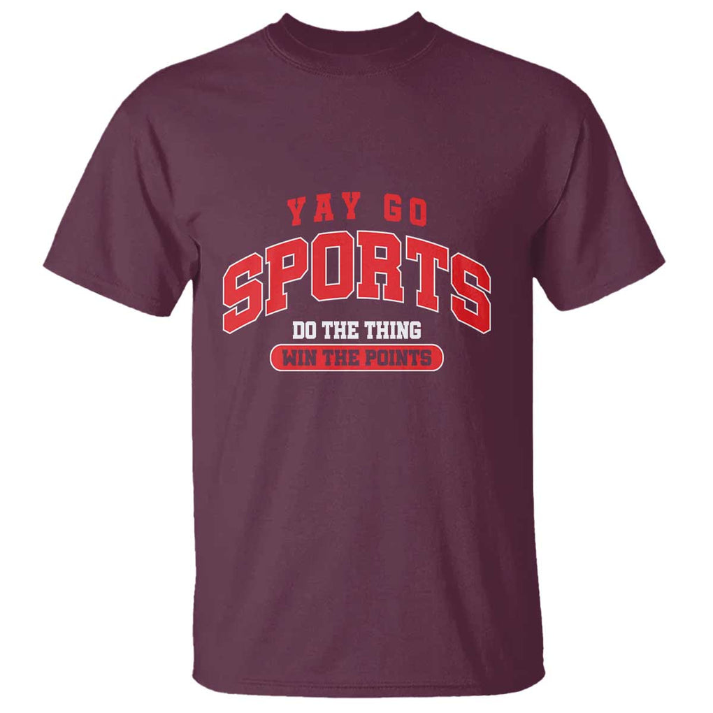 Funny Sport T Shirt Yay Go Sports Do The Thing Win The Points TS11 Maroon Print Your Wear