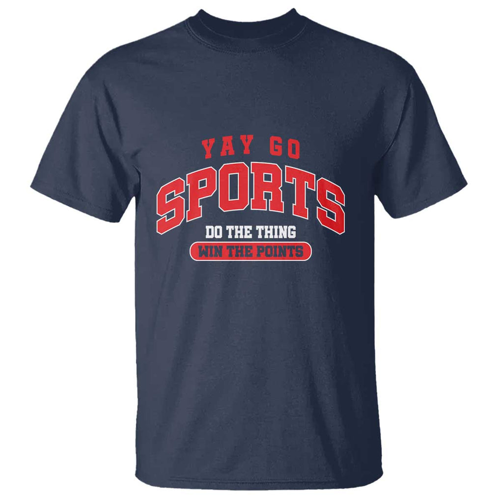 Funny Sport T Shirt Yay Go Sports Do The Thing Win The Points TS11 Navy Print Your Wear