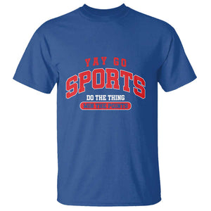 Funny Sport T Shirt Yay Go Sports Do The Thing Win The Points TS11 Royal Blue Print Your Wear