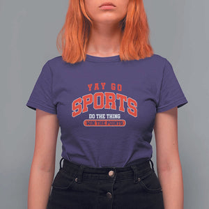 Funny Sport T Shirt For Women Yay Go Sports Do The Thing Win The Points TS11 Purple Print Your Wear