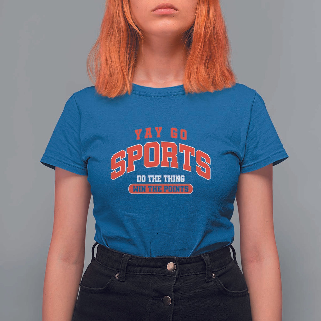 Funny Sport T Shirt For Women Yay Go Sports Do The Thing Win The Points TS11 Royal Blue Print Your Wear