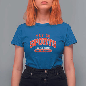 Funny Sport T Shirt For Women Yay Go Sports Do The Thing Win The Points TS11 Royal Blue Print Your Wear