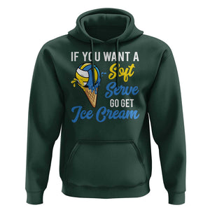 Funny Volleyball Hoodie If You Want A Soft Serve Go Get Ice Cream TS11 Dark Forest Green Print Your Wear