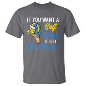 Funny Volleyball T Shirt If You Want A Soft Serve Go Get Ice Cream TS11 Charcoal Print Your Wear