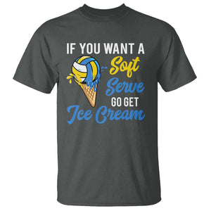 Funny Volleyball T Shirt If You Want A Soft Serve Go Get Ice Cream TS11 Dark Heather Print Your Wear