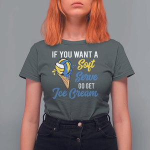 Funny Volleyball T Shirt For Women If You Want A Soft Serve Go Get Ice Cream TS11 Dark Heather Print Your Wear