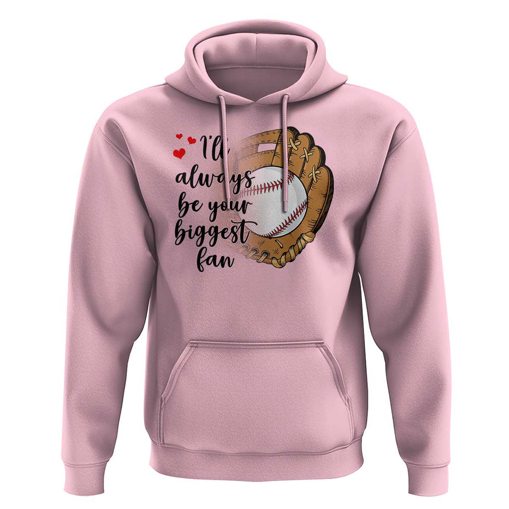 Funny Baseball Fan Hoodie I'll Always Be Your Biggest Fan Parents TS11 Light Pink Print Your Wear