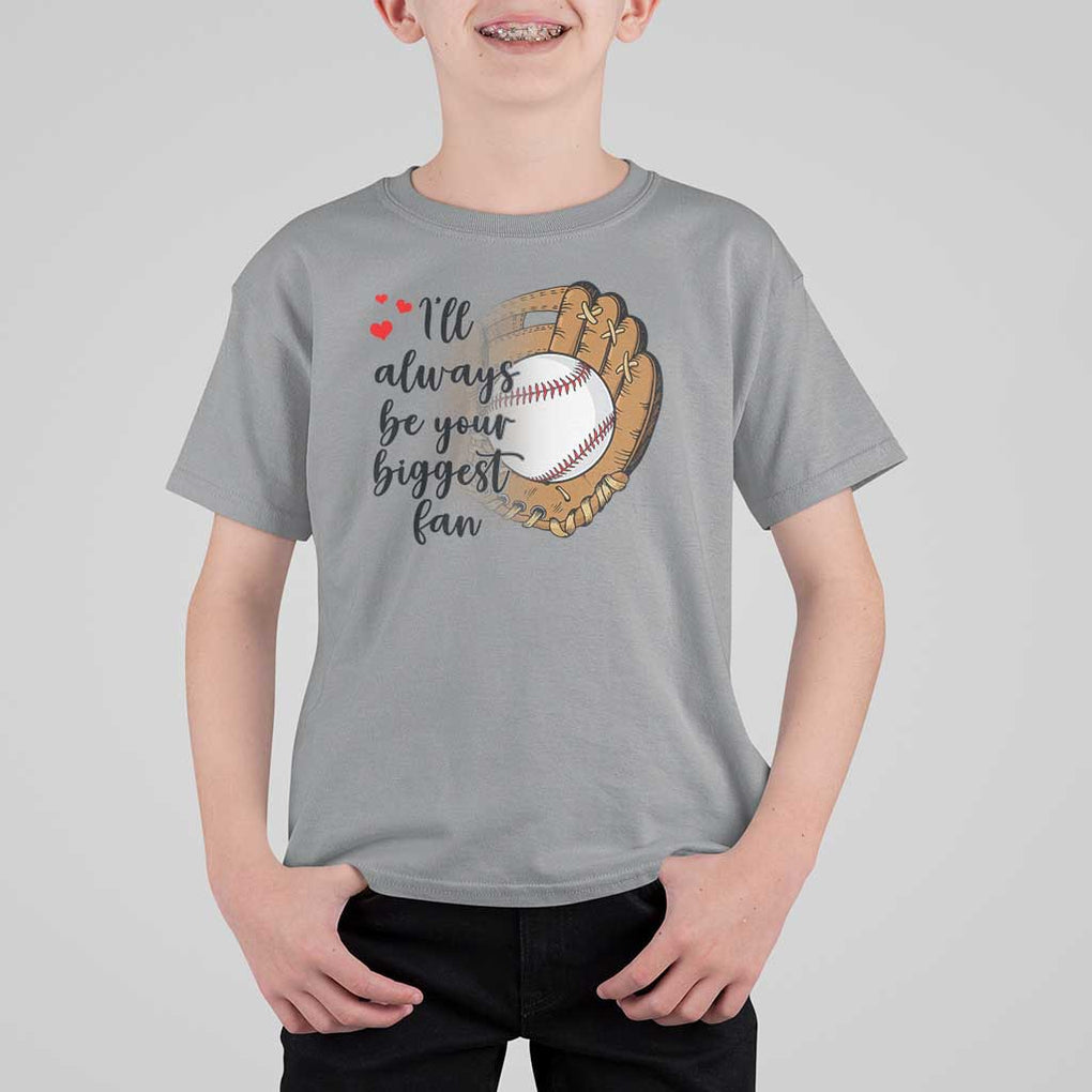 Funny Baseball Fan T Shirt For Kid I'll Always Be Your Biggest Fan Parents TS11 Sport Gray Print Your Wear