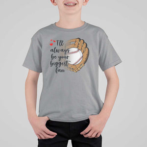 Funny Baseball Fan T Shirt For Kid I'll Always Be Your Biggest Fan Parents TS11 Sport Gray Print Your Wear