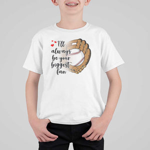 Funny Baseball Fan T Shirt For Kid I'll Always Be Your Biggest Fan Parents TS11 White Print Your Wear