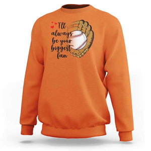 Funny Baseball Fan Sweatshirt I'll Always Be Your Biggest Fan Parents TS11 Orange Print Your Wear
