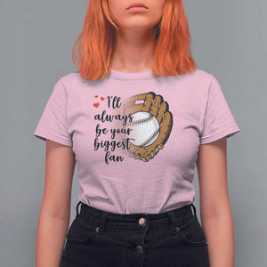 Funny Baseball Fan T Shirt For Women I'll Always Be Your Biggest Fan Parents TS11 Light Pink Print Your Wear