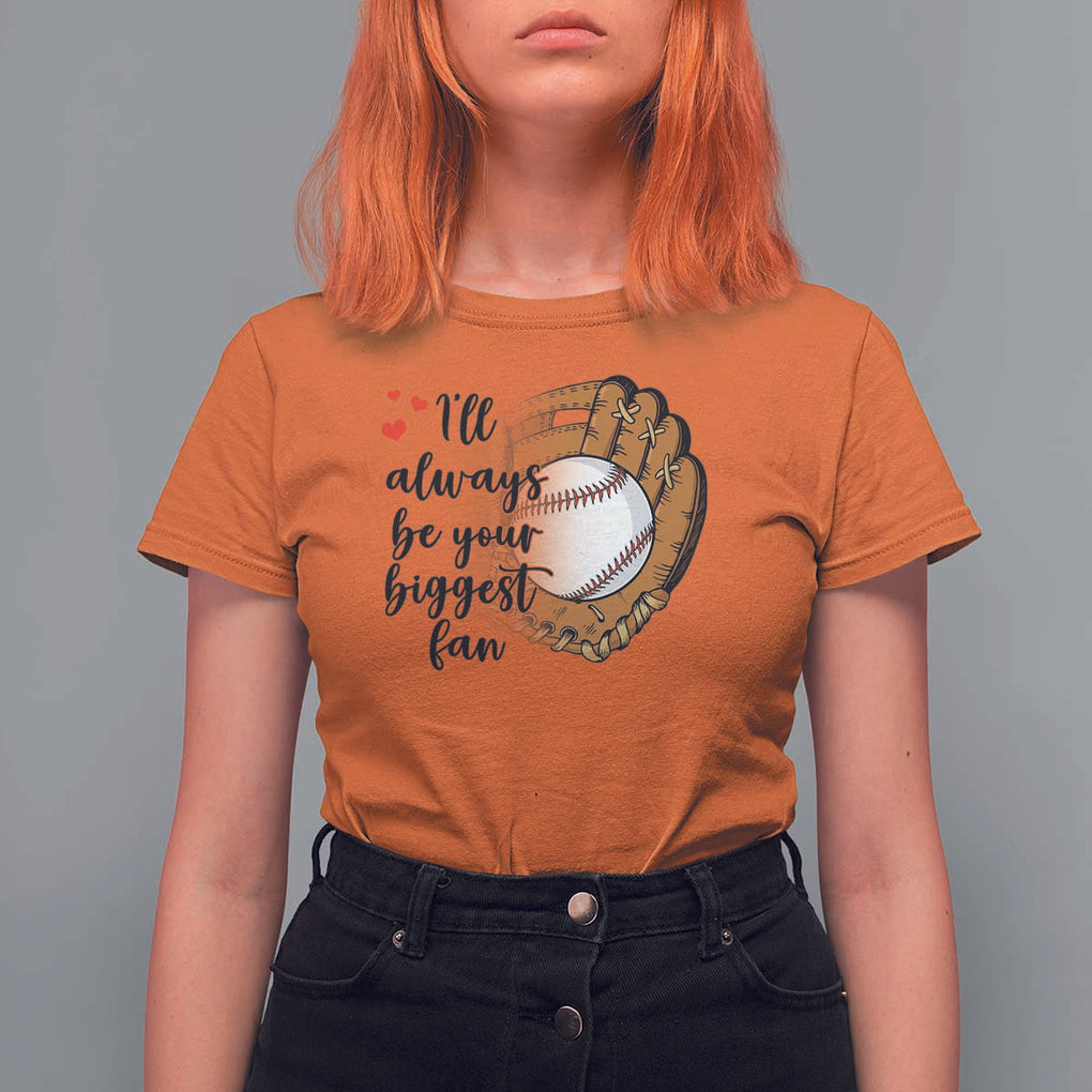 Funny Baseball Fan T Shirt For Women I'll Always Be Your Biggest Fan Parents TS11 Orange Print Your Wear
