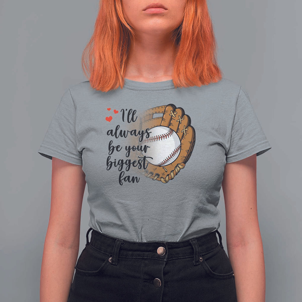 Funny Baseball Fan T Shirt For Women I'll Always Be Your Biggest Fan Parents TS11 Sport Gray Print Your Wear