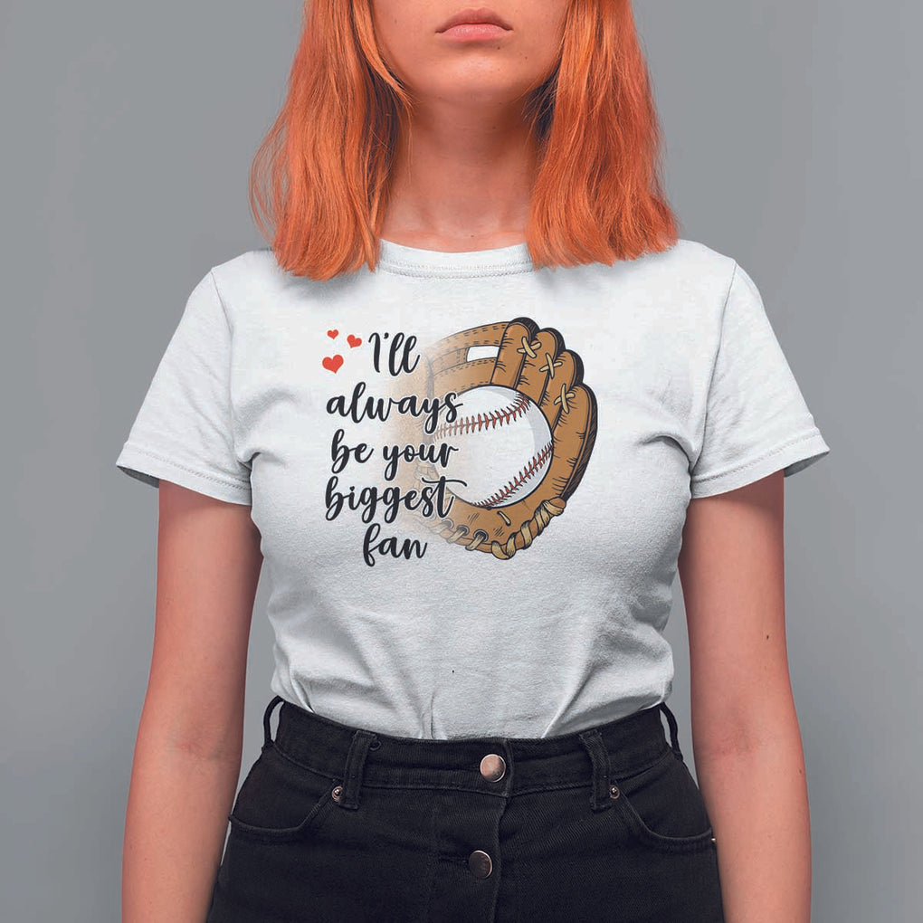 Funny Baseball Fan T Shirt For Women I'll Always Be Your Biggest Fan Parents TS11 White Print Your Wear