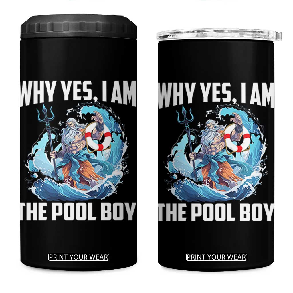 Funny Why Yes I Am The Pool Boy 4 in 1 Can Cooler Tumbler Swimming Swimmer Cool Poseidon Water TS11 One Size: 16 oz Black Print Your Wear