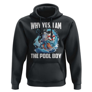 Funny Why Yes I Am The Pool Boy Hoodie Swimming Swimmer Cool Poseidon Water TS11 Black Print Your Wear