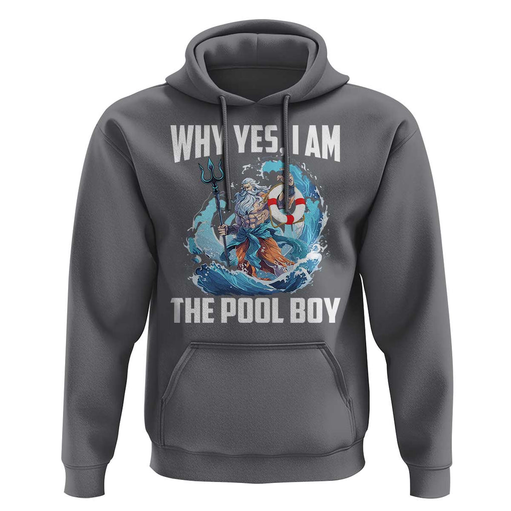 Funny Why Yes I Am The Pool Boy Hoodie Swimming Swimmer Cool Poseidon Water TS11 Charcoal Print Your Wear