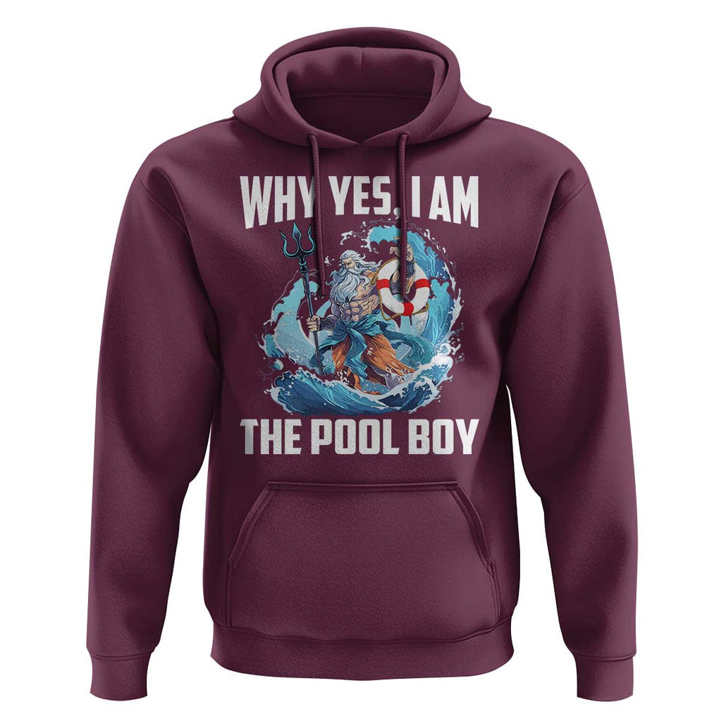 Funny Why Yes I Am The Pool Boy Hoodie Swimming Swimmer Cool Poseidon Water TS11 Maroon Print Your Wear