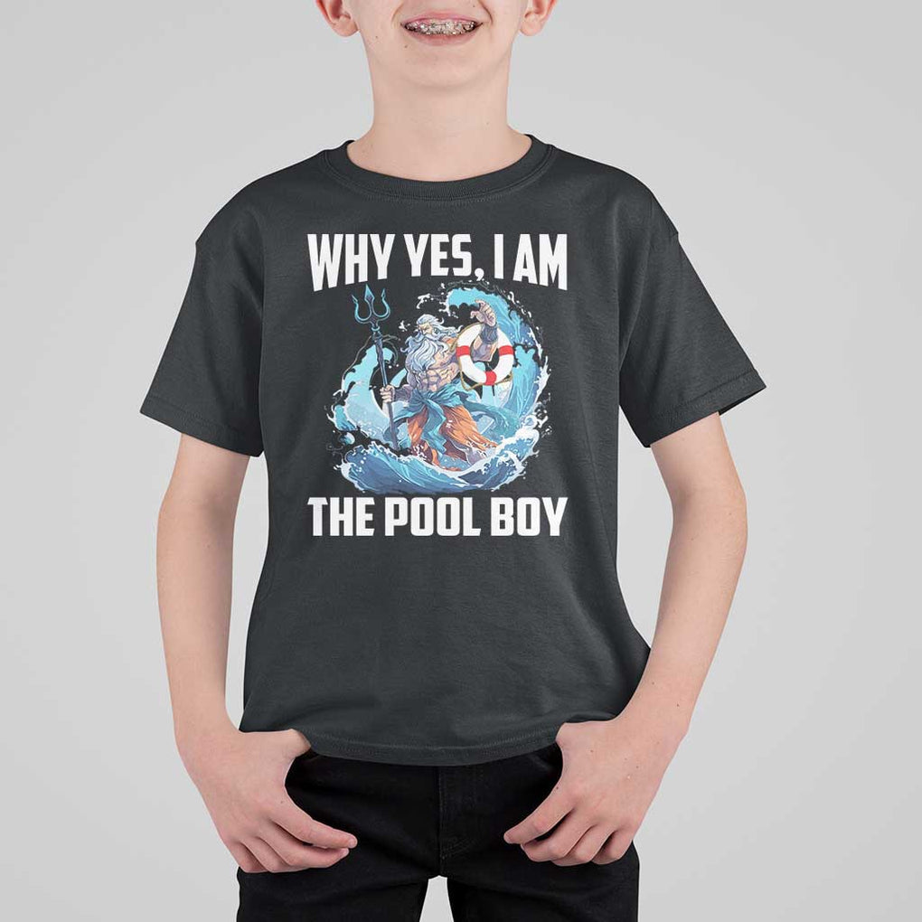 Funny Why Yes I Am The Pool Boy T Shirt For Kid Swimming Swimmer Cool Poseidon Water TS11 Black Print Your Wear