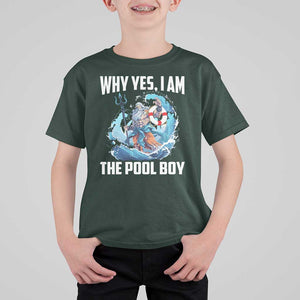 Funny Why Yes I Am The Pool Boy T Shirt For Kid Swimming Swimmer Cool Poseidon Water TS11 Dark Forest Green Print Your Wear