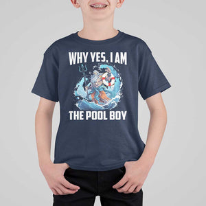 Funny Why Yes I Am The Pool Boy T Shirt For Kid Swimming Swimmer Cool Poseidon Water TS11 Navy Print Your Wear