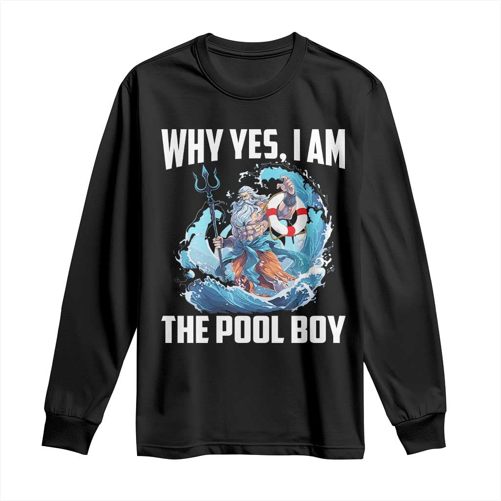 Funny Why Yes I Am The Pool Boy Long Sleeve Shirt Swimming Swimmer Cool Poseidon Water TS11 Black Print Your Wear