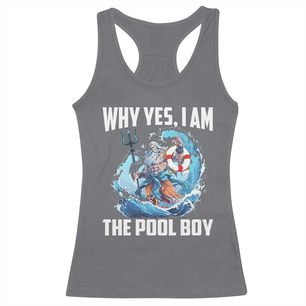 Funny Why Yes I Am The Pool Boy Racerback Tank Top Swimming Swimmer Cool Poseidon Water TS11 Charcoal Print Your Wear
