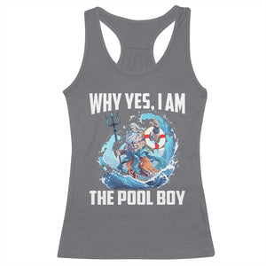 Funny Why Yes I Am The Pool Boy Racerback Tank Top Swimming Swimmer Cool Poseidon Water TS11 Charcoal Print Your Wear