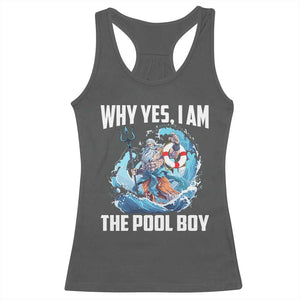 Funny Why Yes I Am The Pool Boy Racerback Tank Top Swimming Swimmer Cool Poseidon Water TS11 Dark Heather Print Your Wear