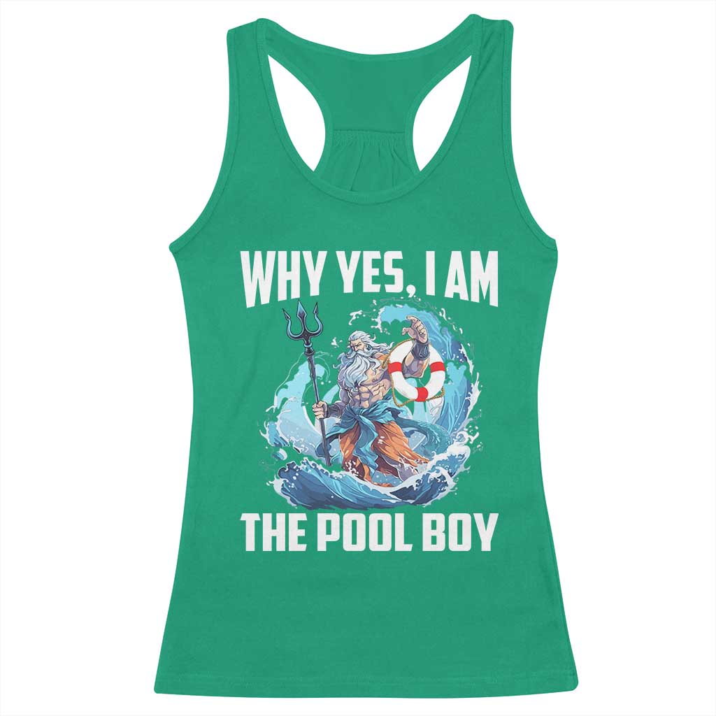 Funny Why Yes I Am The Pool Boy Racerback Tank Top Swimming Swimmer Cool Poseidon Water TS11 Irish Green Print Your Wear