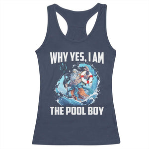 Funny Why Yes I Am The Pool Boy Racerback Tank Top Swimming Swimmer Cool Poseidon Water TS11 Navy Print Your Wear