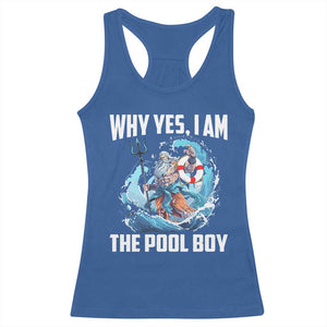 Funny Why Yes I Am The Pool Boy Racerback Tank Top Swimming Swimmer Cool Poseidon Water TS11 Royal Blue Print Your Wear