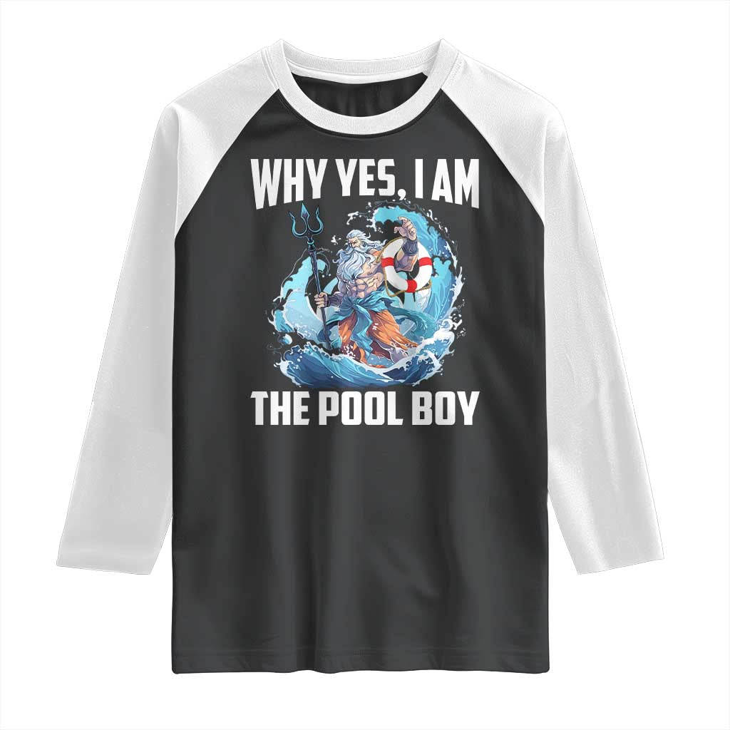 Funny Why Yes I Am The Pool Boy Raglan Shirt Swimming Swimmer Cool Poseidon Water TS11 Black White Print Your Wear