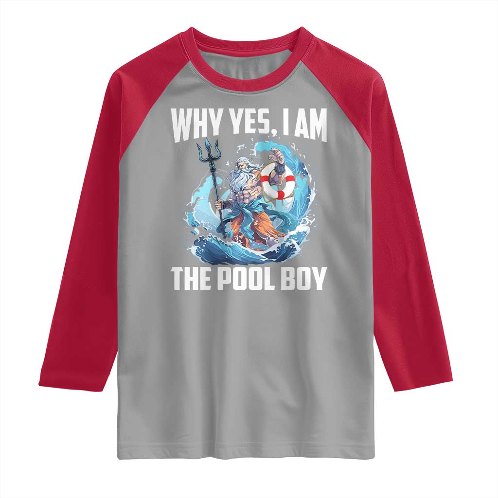 Funny Why Yes I Am The Pool Boy Raglan Shirt Swimming Swimmer Cool Poseidon Water TS11 Sport Gray Red Print Your Wear
