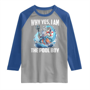 Funny Why Yes I Am The Pool Boy Raglan Shirt Swimming Swimmer Cool Poseidon Water TS11 Sport Gray Royal Print Your Wear