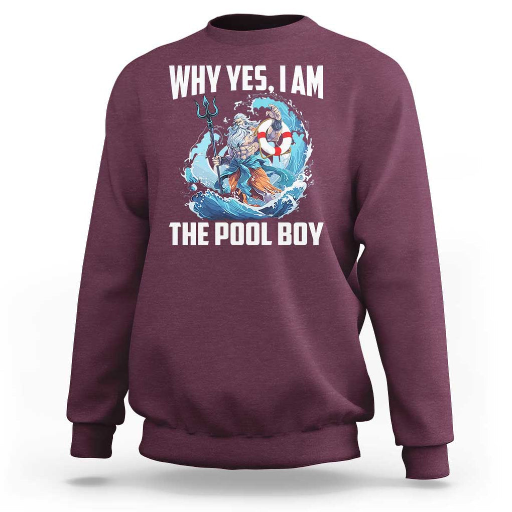 Funny Why Yes I Am The Pool Boy Sweatshirt Swimming Swimmer Cool Poseidon Water TS11 Maroon Print Your Wear