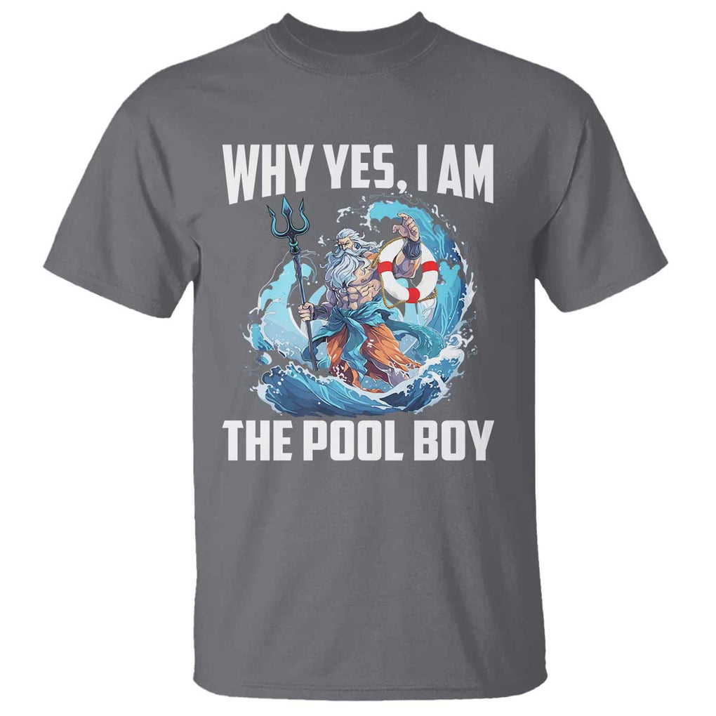 Funny Why Yes I Am The Pool Boy T Shirt Swimming Swimmer Cool Poseidon Water TS11 Charcoal Print Your Wear