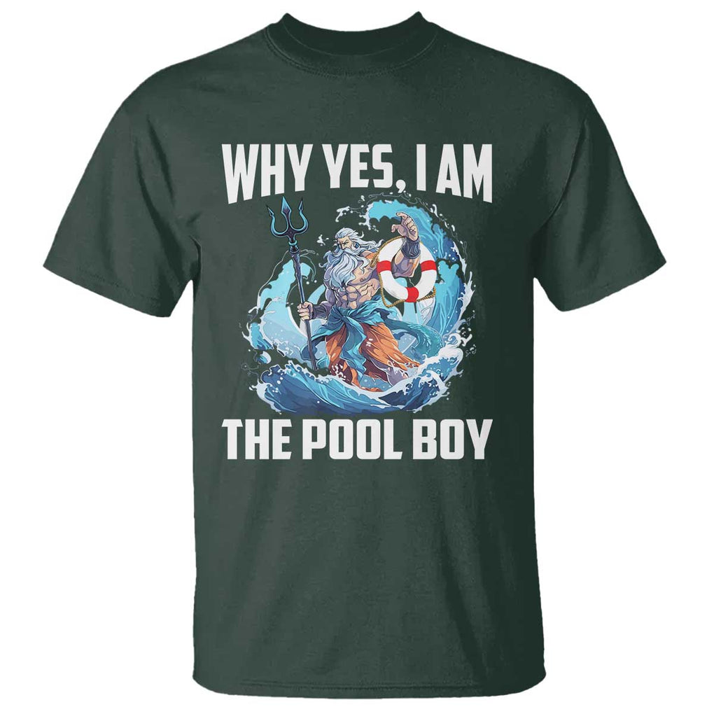 Funny Why Yes I Am The Pool Boy T Shirt Swimming Swimmer Cool Poseidon Water TS11 Dark Forest Green Print Your Wear