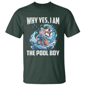 Funny Why Yes I Am The Pool Boy T Shirt Swimming Swimmer Cool Poseidon Water TS11 Dark Forest Green Print Your Wear